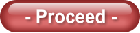 - Proceed -
